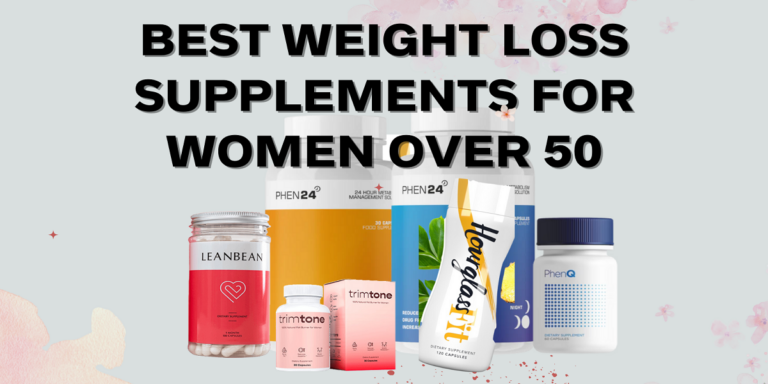 5 Best Weight Loss Supplements For Women Over 50: July 2024