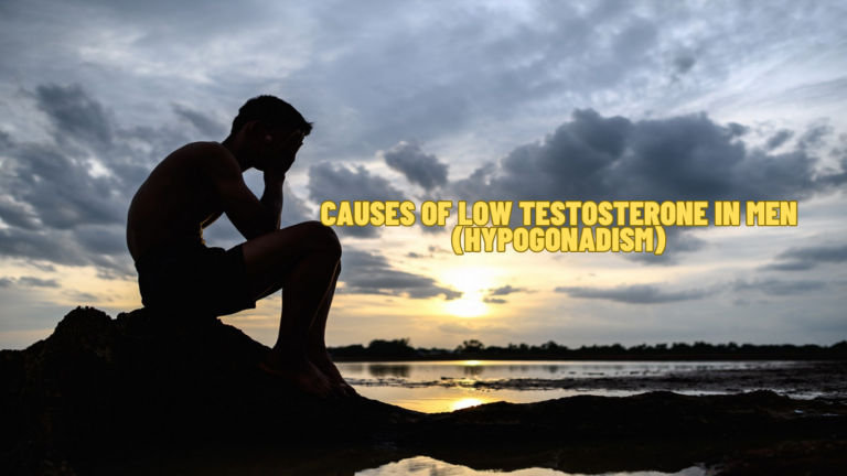 What Are The Causes Of Low Testosterone In Men? Know Facts!