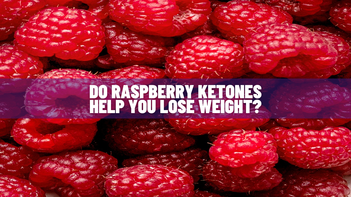 Do Raspberry Ketones Help You Lose Weight Research And Evidence
