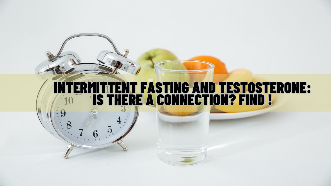 Intermittent Fasting And Testosterone Is There A Connection Find !