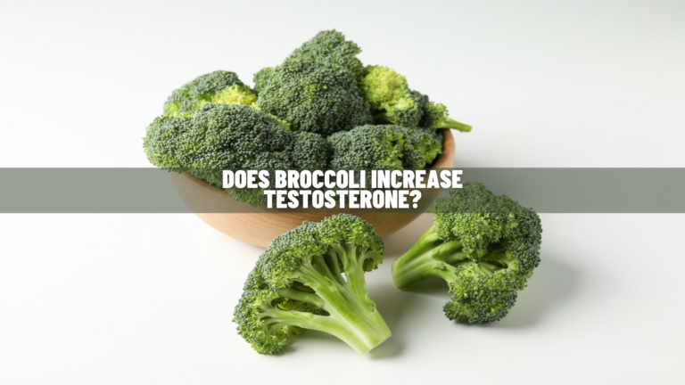 Does Broccoli Increase Testosterone? Science To Know
