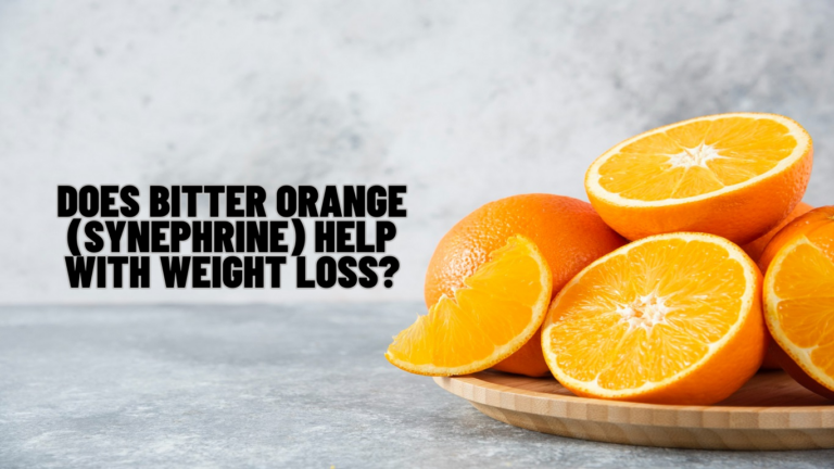 Does Bitter Orange (Synephrine) Help with Weight Loss? Scientific Facts